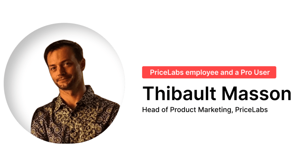 How does Thibault use PriceLabs as a property owner and an industry analyst?